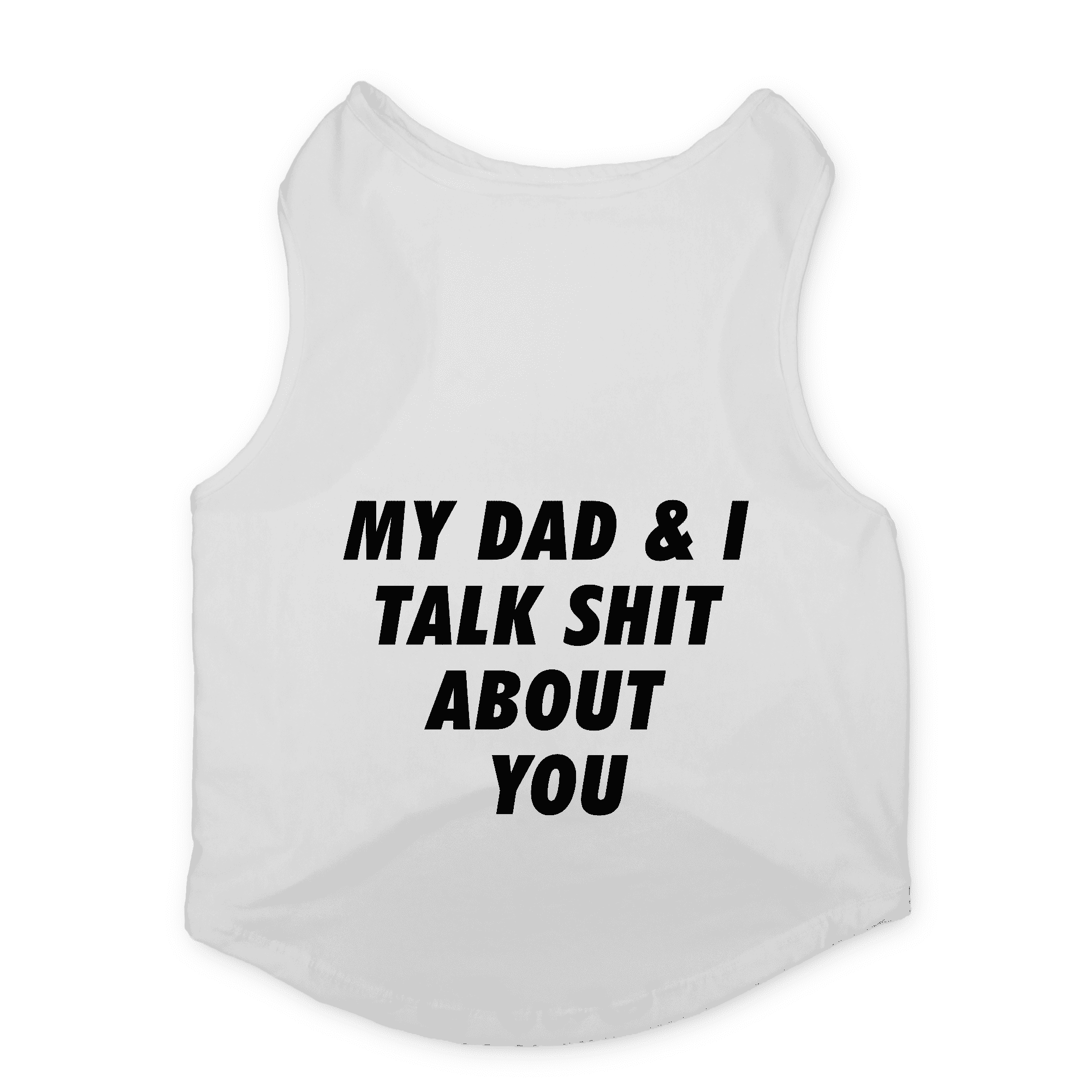 cjD6lmpi53-20-White-MyDad_ITalkShitAboutYou.png
